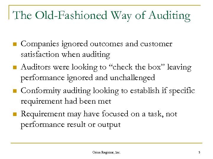 The Old-Fashioned Way of Auditing n n Companies ignored outcomes and customer satisfaction when
