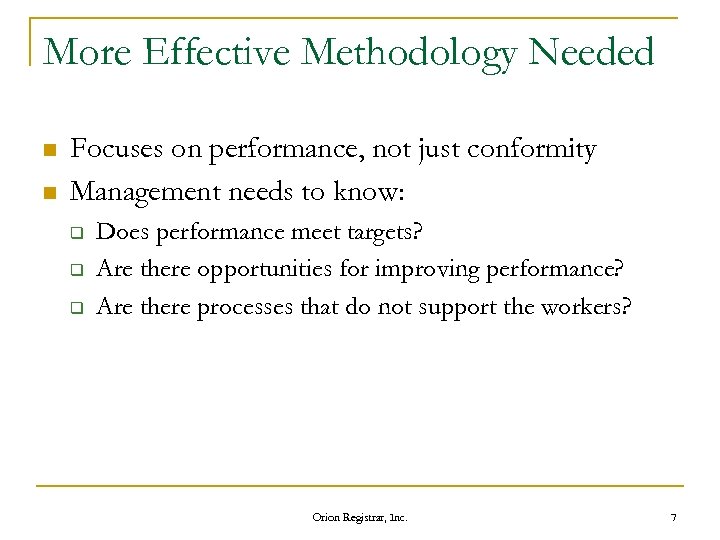 More Effective Methodology Needed n n Focuses on performance, not just conformity Management needs
