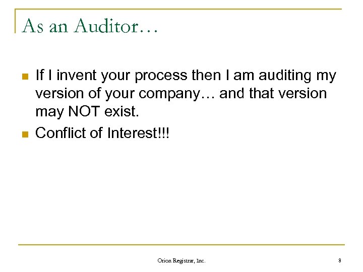 As an Auditor… n n If I invent your process then I am auditing