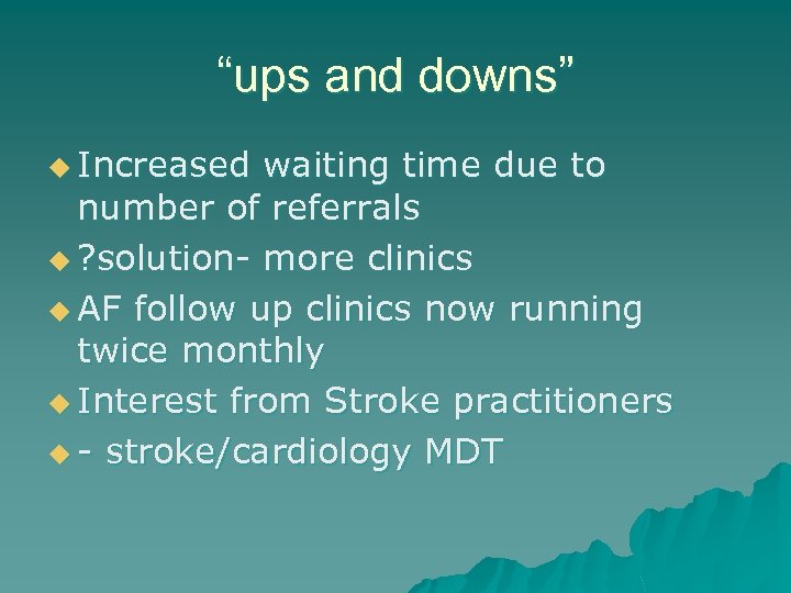 “ups and downs” u Increased waiting time due to number of referrals u ?