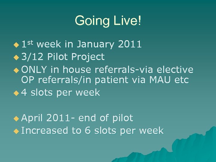 Going Live! u 1 st week in January 2011 u 3/12 Pilot Project u