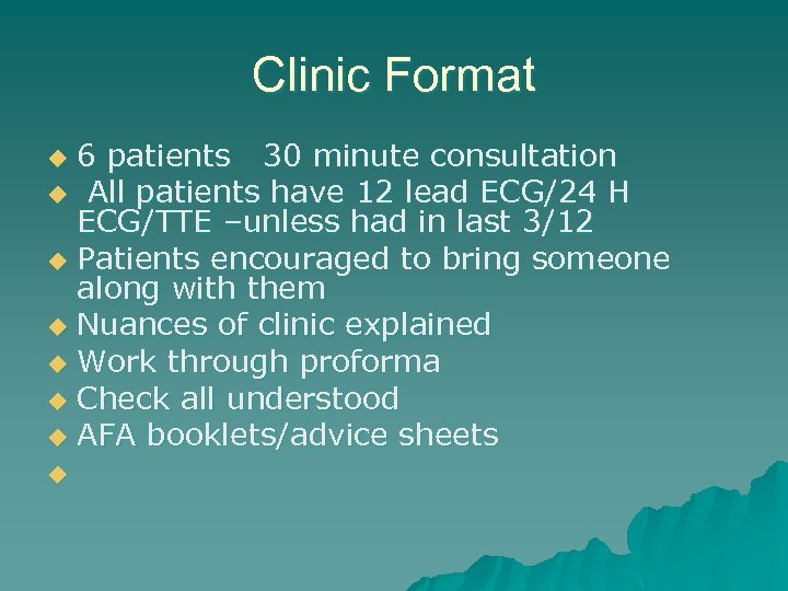 Clinic Format 6 patients 30 minute consultation u All patients have 12 lead ECG/24