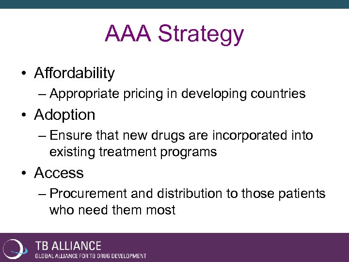 AAA Strategy • Affordability – Appropriate pricing in developing countries • Adoption – Ensure