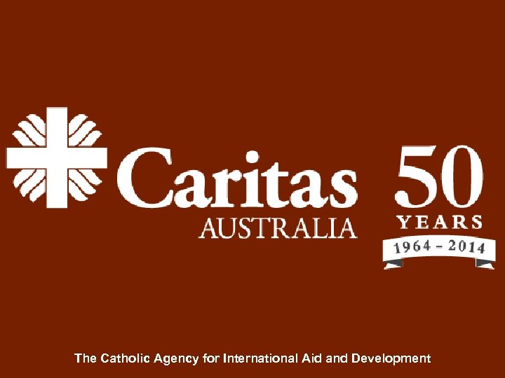 The Catholic Agency for International Aid and Development 