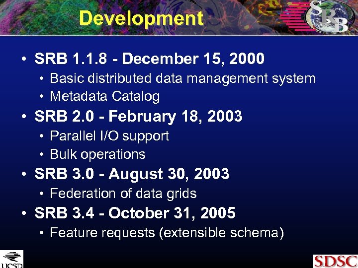 Development • SRB 1. 1. 8 - December 15, 2000 • Basic distributed data