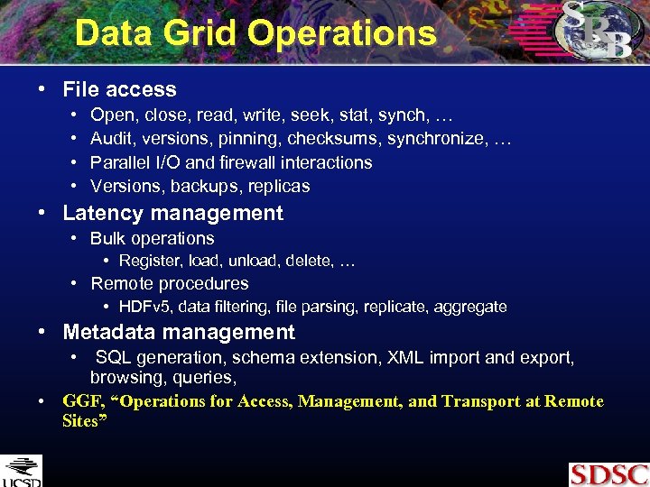 Data Grid Operations • File access • • Open, close, read, write, seek, stat,