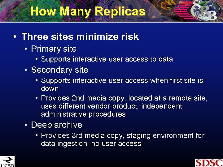 How Many Replicas • Three sites minimize risk • Primary site • Supports interactive