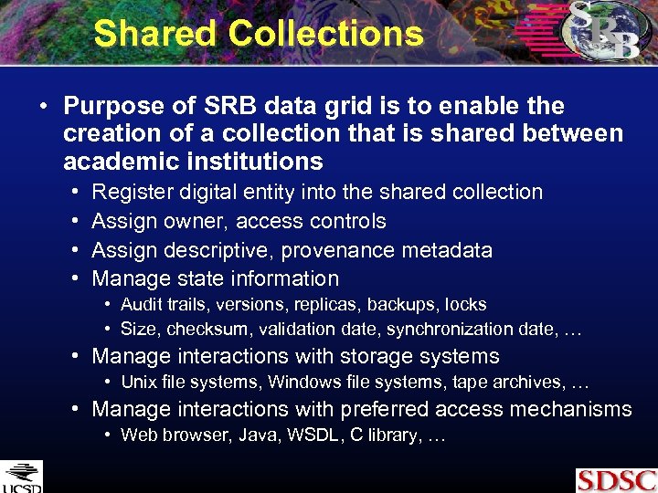 Shared Collections • Purpose of SRB data grid is to enable the creation of