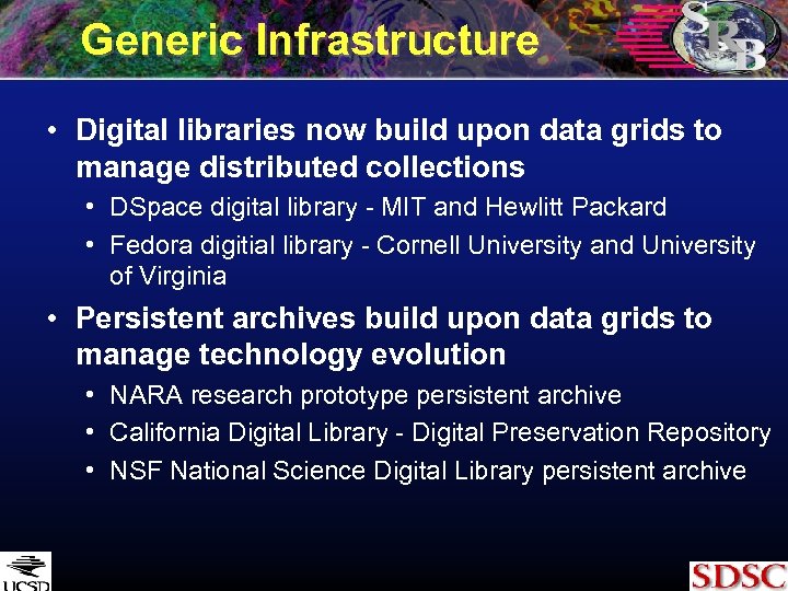 Generic Infrastructure • Digital libraries now build upon data grids to manage distributed collections