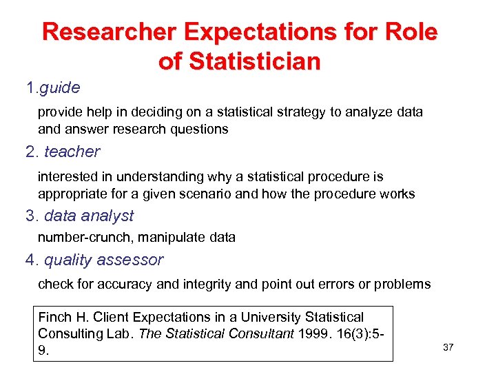 Researcher Expectations for Role of Statistician 1. guide provide help in deciding on a