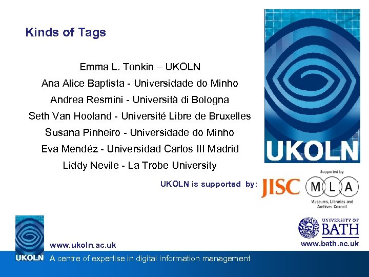 Kinds of Tags Emma L. Tonkin – UKOLN Ana Alice Baptista - Universidade do