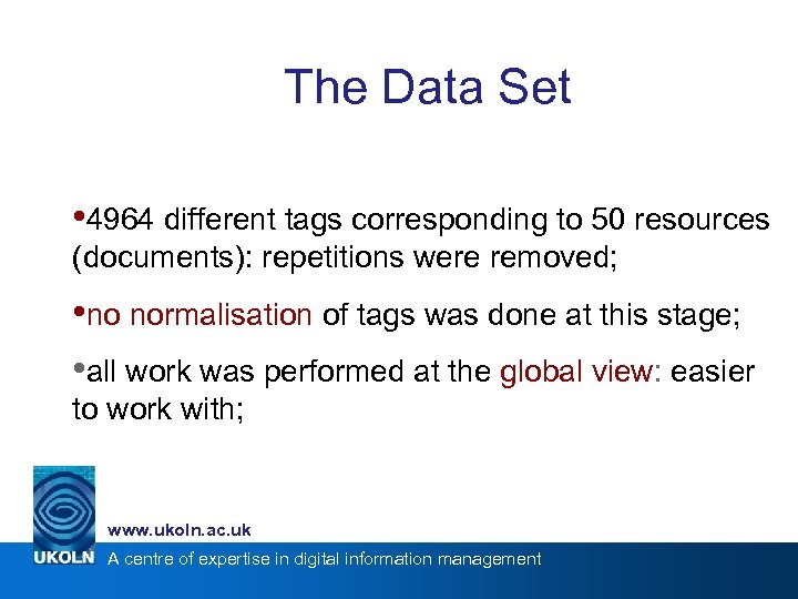 The Data Set • 4964 different tags corresponding to 50 resources (documents): repetitions were