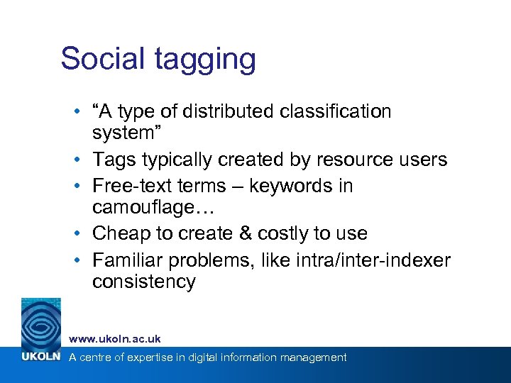 Social tagging • “A type of distributed classification system” • Tags typically created by