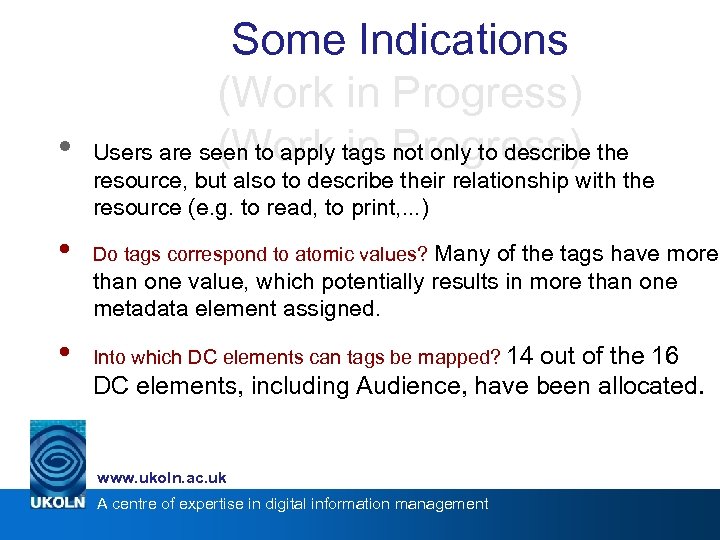 Some Indications (Work in Progress) • Users are seen to apply tags not only