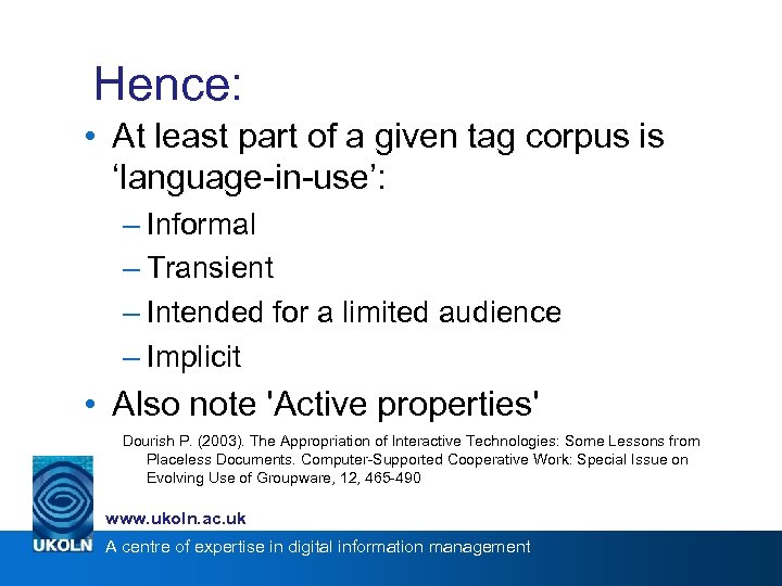 Hence: • At least part of a given tag corpus is ‘language-in-use’: – Informal