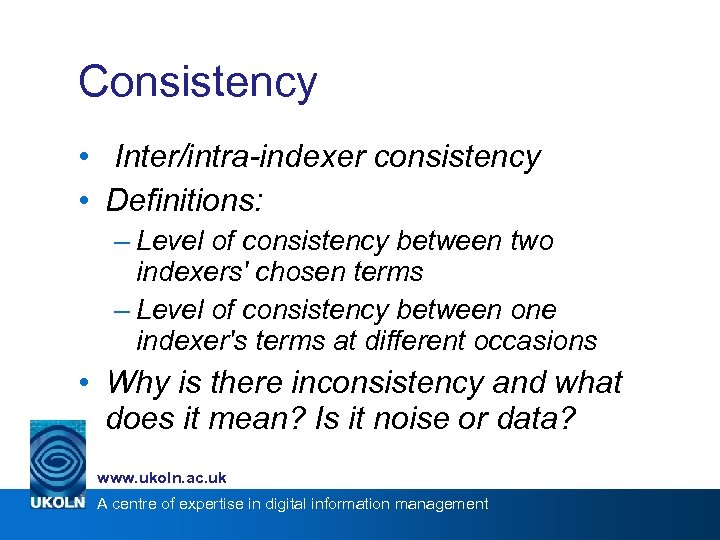 Consistency • Inter/intra-indexer consistency • Definitions: – Level of consistency between two indexers' chosen