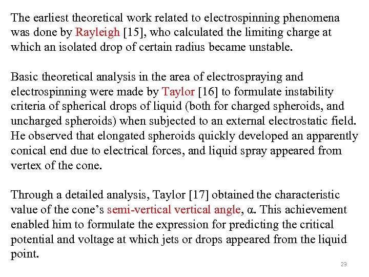 The earliest theoretical work related to electrospinning phenomena was done by Rayleigh [15], who