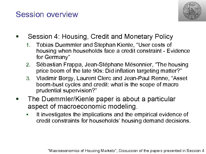 Session overview § Session 4: Housing, Credit and Monetary Policy 1. 2. 3. §