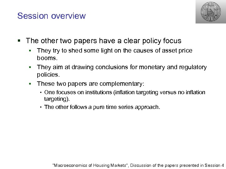 Session overview § The other two papers have a clear policy focus They try