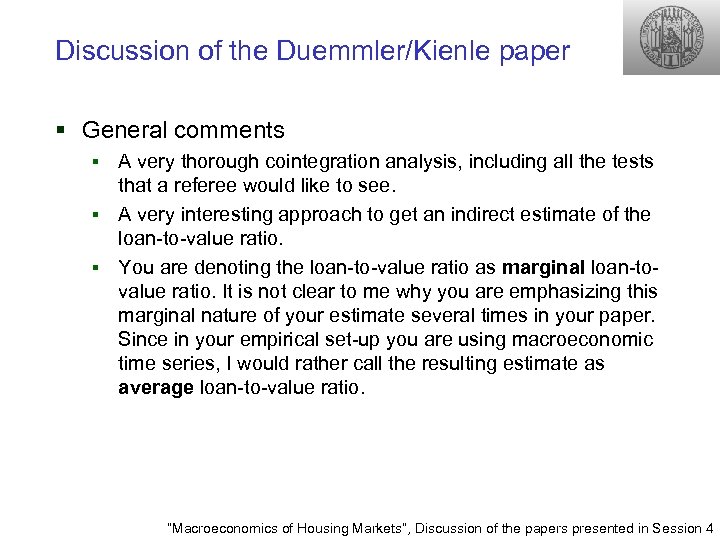 Discussion of the Duemmler/Kienle paper § General comments A very thorough cointegration analysis, including