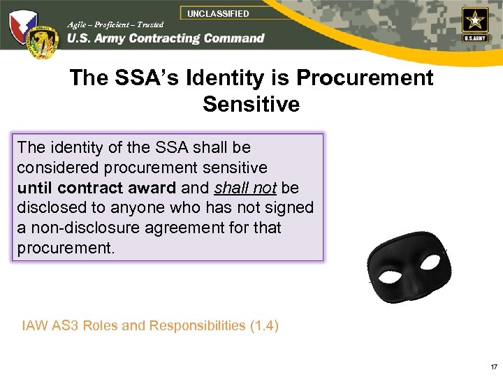 UNCLASSIFIED Agile – Proficient – Trusted The SSA’s Identity is Procurement Sensitive The identity