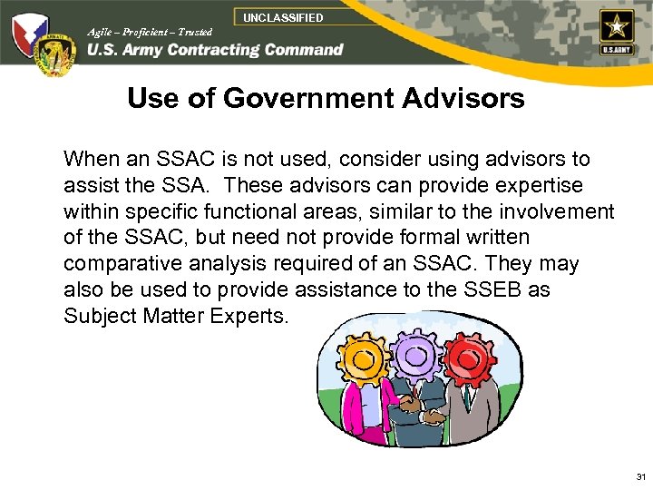 UNCLASSIFIED Agile – Proficient – Trusted Use of Government Advisors When an SSAC is