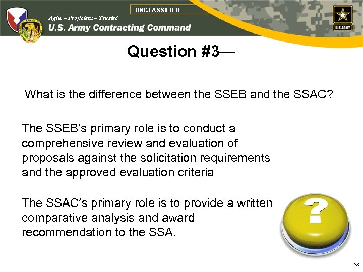 UNCLASSIFIED Agile – Proficient – Trusted Question #3— What is the difference between the