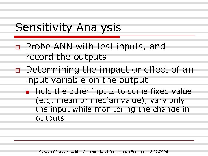 Sensitivity Analysis o o Probe ANN with test inputs, and record the outputs Determining