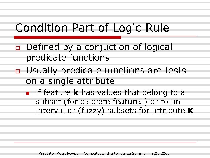 Condition Part of Logic Rule o o Defined by a conjuction of logical predicate