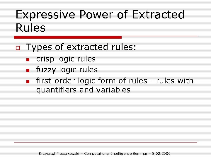 Expressive Power of Extracted Rules o Types of extracted rules: n n n crisp