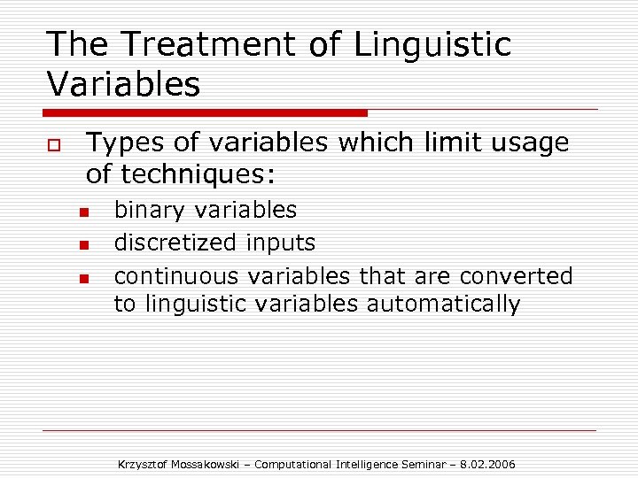 The Treatment of Linguistic Variables o Types of variables which limit usage of techniques: