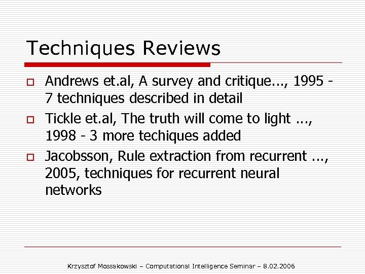 Techniques Reviews o o o Andrews et. al, A survey and critique. . .