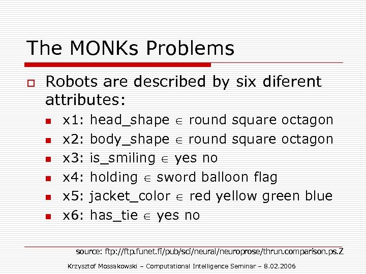 The MONKs Problems o Robots are described by six diferent attributes: n n n