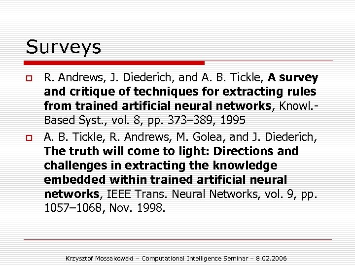 Surveys o o R. Andrews, J. Diederich, and A. B. Tickle, A survey and