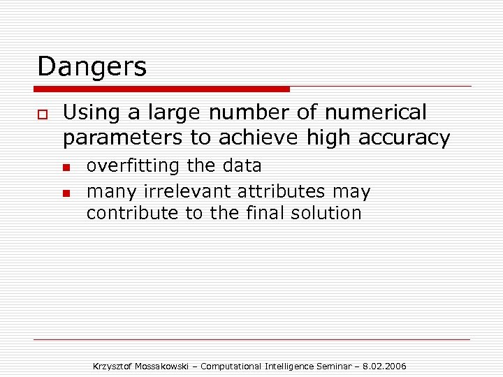 Dangers o Using a large number of numerical parameters to achieve high accuracy n