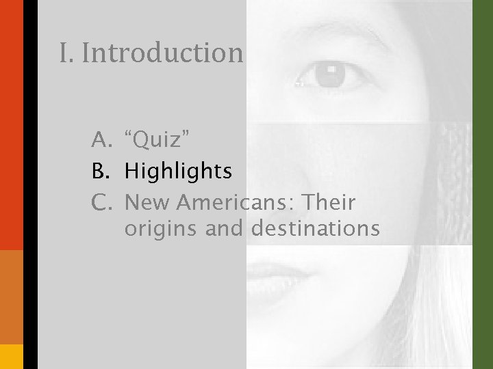 I. Introduction A. “Quiz” B. Highlights C. New Americans: Their origins and destinations 