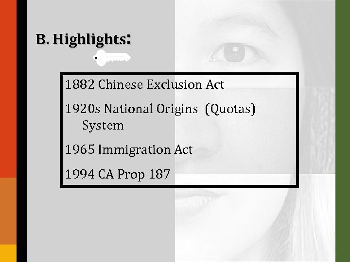 B. Highlights: 1882 Chinese Exclusion Act 1920 s National Origins (Quotas) System 1965 Immigration