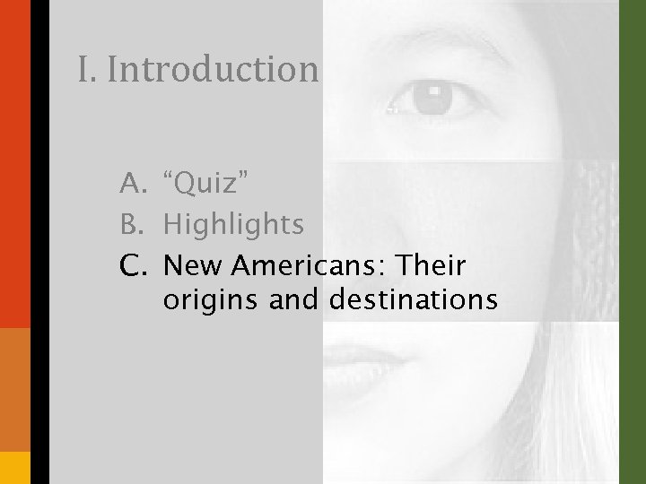 I. Introduction A. “Quiz” B. Highlights C. New Americans: Their origins and destinations 