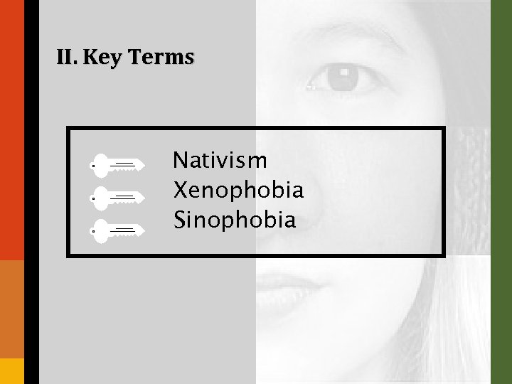 II. Key Terms Nativism Xenophobia Sinophobia 
