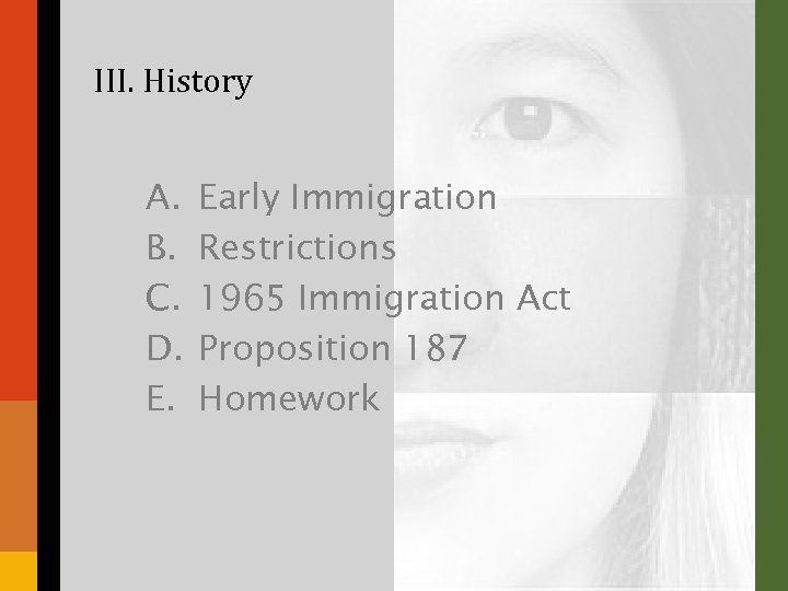 III. History A. B. C. D. E. Early Immigration Restrictions 1965 Immigration Act Proposition