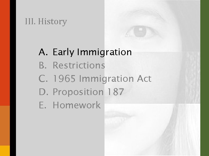 III. History A. B. C. D. E. Early Immigration Restrictions 1965 Immigration Act Proposition