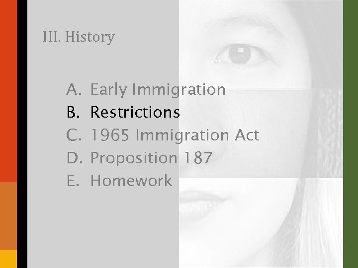 III. History A. B. C. D. E. Early Immigration Restrictions 1965 Immigration Act Proposition