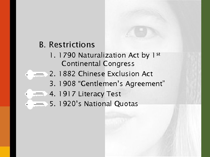 B. Restrictions 1. 1790 Naturalization Act by 1 st Continental Congress 2. 1882 Chinese