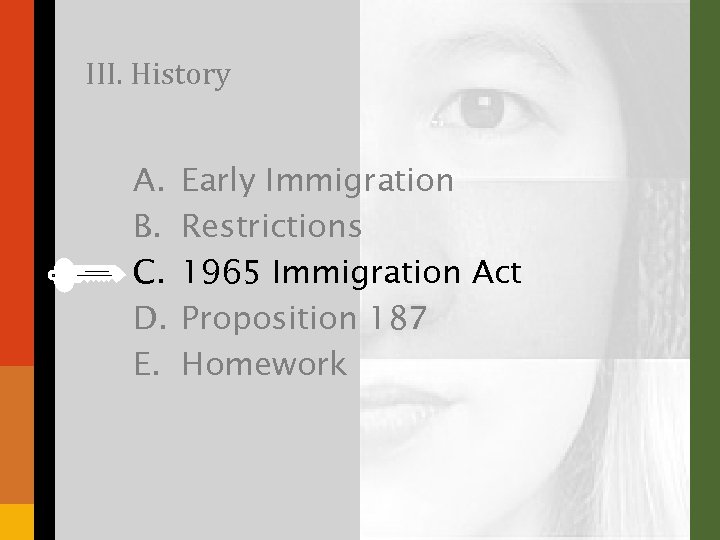 III. History A. B. C. D. E. Early Immigration Restrictions 1965 Immigration Act Proposition