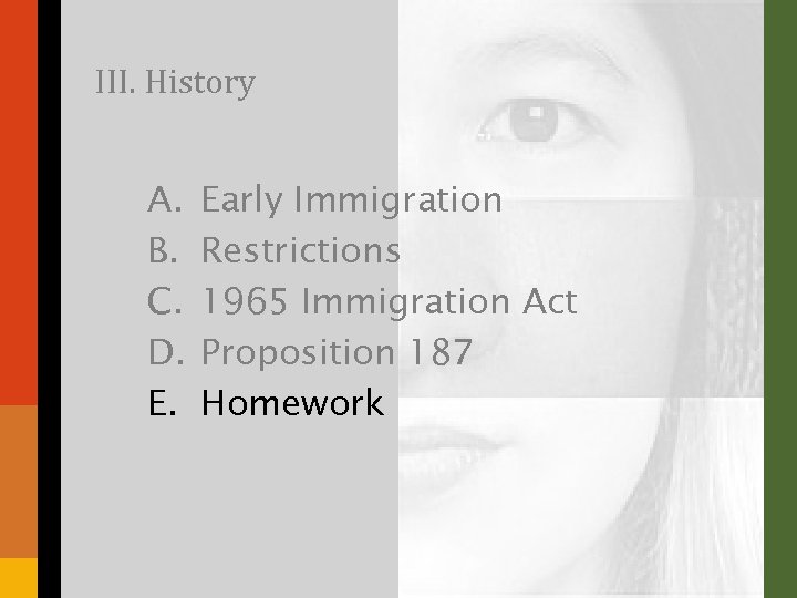 III. History A. B. C. D. E. Early Immigration Restrictions 1965 Immigration Act Proposition
