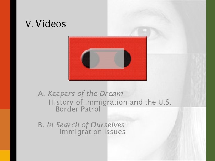 V. Videos A. Keepers of the Dream History of Immigration and the U. S.