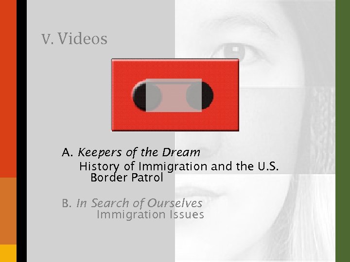 V. Videos A. Keepers of the Dream History of Immigration and the U. S.