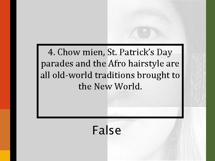 4. Chow mien, St. Patrick’s Day parades and the Afro hairstyle are all old-world