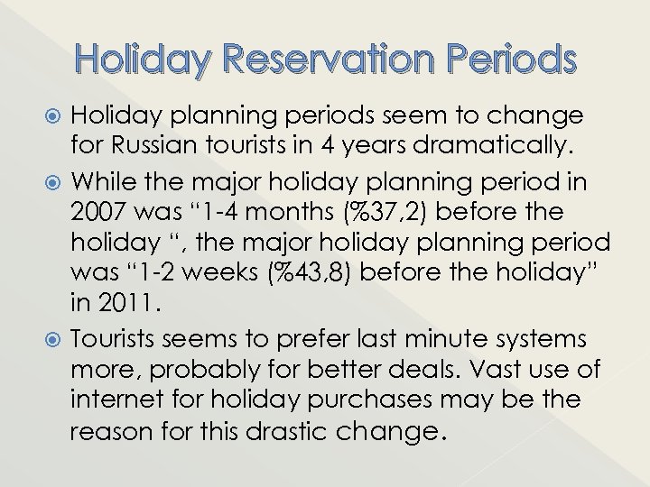 Holiday Reservation Periods Holiday planning periods seem to change for Russian tourists in 4