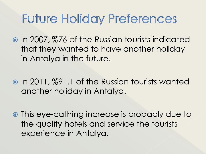 Future Holiday Preferences In 2007, %76 of the Russian tourists indicated that they wanted